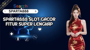 SPARTA888 SLOT GACOR FITUR SUPER LENGKAP