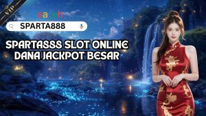 SPARTA888 SLOT ONLINE DANA JACKPOT BESAR